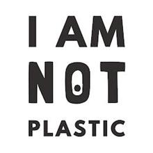 I AM NOT PLASTIC