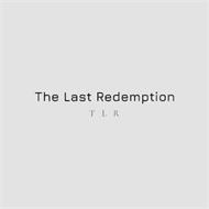 THE LAST REDEMPTION TLR