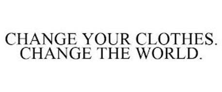 CHANGE YOUR CLOTHES. CHANGE THE WORLD.