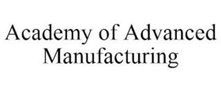 ACADEMY OF ADVANCED MANUFACTURING