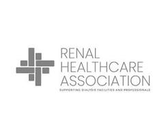 RENAL HEALTHCARE ASSOCIATION SUPPORTING DIALYSIS FACILITIES AND PROFESSIONALS