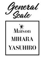GENERAL SCALE MAISON MIHARA YASUHIRO