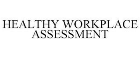 HEALTHY WORKPLACE ASSESSMENT