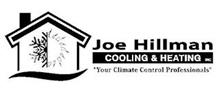 JOE HILLMAN COOLING & HEATING INC. "YOUR CLIMATE CONTROL PROFESSIONALS"