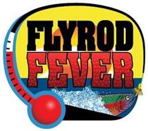 FLYROD FEVER