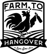 FARM TO HANGOVER LEGAL SINCE 21
