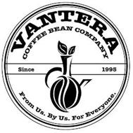 VANTERA COFFEE BEAN COMPANY SINCE 1995 FROM  US. BY US. FOR EVERYONE.