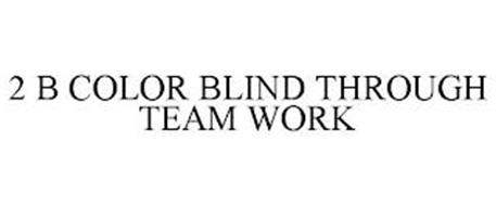 2 B COLOR BLIND THROUGH TEAM WORK