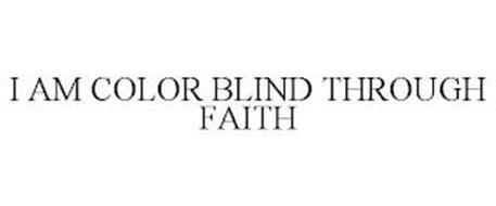 I AM COLOR BLIND THROUGH FAITH