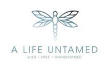 A LIFE UNTAMED WILD · FREE · TRANSFORMED
