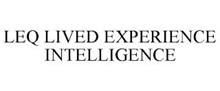 LEQ LIVED EXPERIENCE INTELLIGENCE