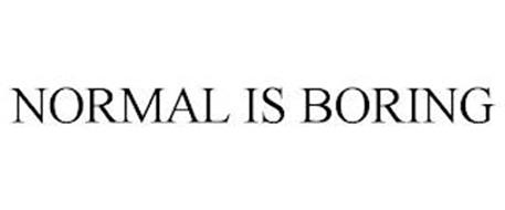 NORMAL IS BORING
