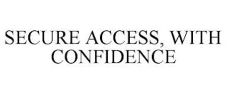 SECURE ACCESS, WITH CONFIDENCE