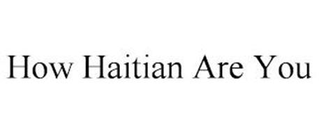 HOW HAITIAN ARE YOU