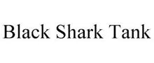BLACK SHARK TANK