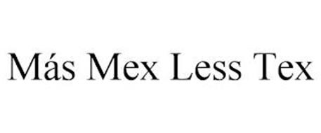 MÁS MEX LESS TEX