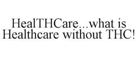 HEALTHCARE...WHAT IS HEALTHCARE WITHOUT THC!