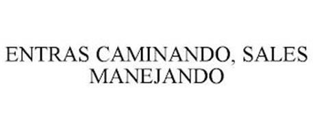 ENTRAS CAMINANDO, SALES MANEJANDO