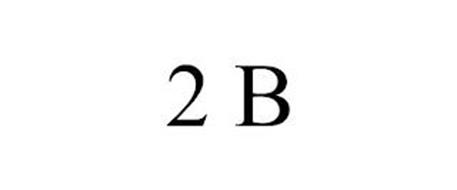 2 B