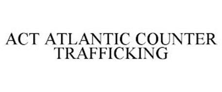 ACT ATLANTIC COUNTER TRAFFICKING