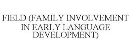 FIELD (FAMILY INVOLVEMENT IN EARLY LANGUAGE DEVELOPMENT)
