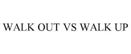 WALK OUT VS WALK UP