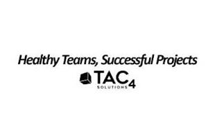 HEALTHY TEAMS, SUCCESSFUL PROJECTS TAC4 SOLUTIONS