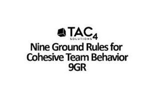 TAC4 SOLUTIONS NINE GROUND RULES FOR COHESIVE TEAM BEHAVIOR 9GR