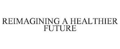 REIMAGINING A HEALTHIER FUTURE