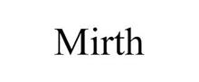 MIRTH
