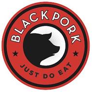 BLACK PORK JUST DO EAT