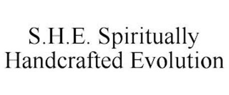 S.H.E. SPIRITUALLY HANDCRAFTED EVOLUTION