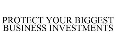 PROTECT YOUR BIGGEST BUSINESS INVESTMENTS
