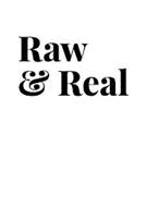 RAW & REAL