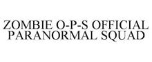 ZOMBIE O-P-S OFFICIAL PARANORMAL SQUAD