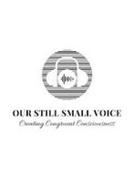 OUR STILL SMALL VOICE CREATING CONGRUENT CONSCIOUSNESS