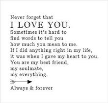 NEVER FORGET THAT I LOVE YOU. SOMETIMES IT