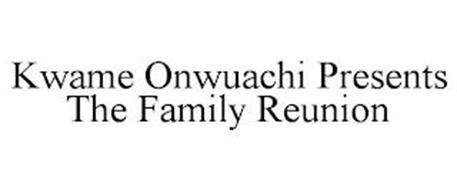 KWAME ONWUACHI PRESENTS THE FAMILY REUNION