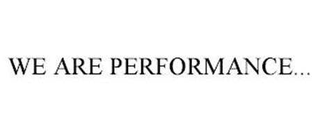 WE ARE PERFORMANCE...