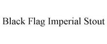 BLACK FLAG IMPERIAL STOUT