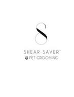 S SHEAR SAVER PET GROOMING