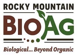 ROCKY MOUNTAIN BIOAG BIOLOGICAL... BEYOND ORGANIC