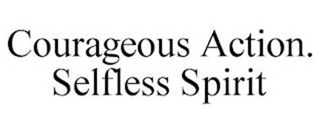 COURAGEOUS ACTION. SELFLESS SPIRIT