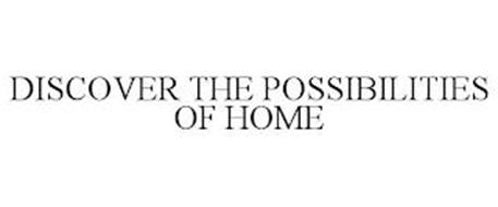 DISCOVER THE POSSIBILITIES OF HOME