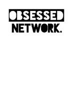 OBSESSED NETWORK.