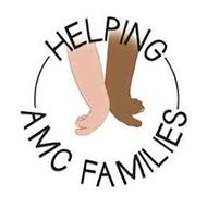 HELPING AMC FAMILIES