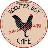 CHEF INSPIRED ROOSTER BOY CAFE TASTE SOMETHING HAPPY