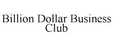 BILLION DOLLAR BUSINESS CLUB