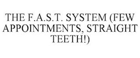 THE F.A.S.T. SYSTEM FEW APPOINTMENTS STRAIGHT TEETH