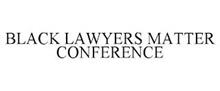 BLACK LAWYERS MATTER CONFERENCE